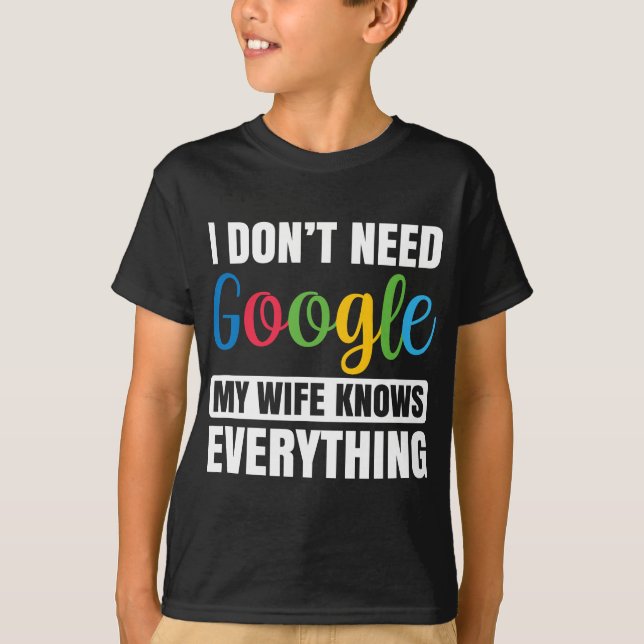 T-shirt Je n'ai pas besoin de Google Ma femme sait tout dr (Devant)