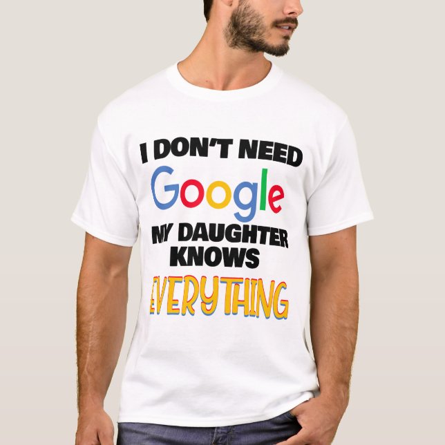 T-shirt Je n'ai pas besoin de Google Ma fille sait tout (Devant)