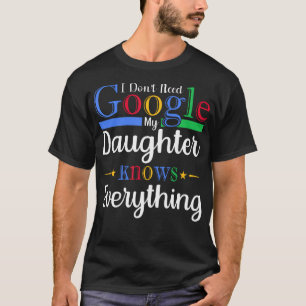T-shirt Je N'Ai Pas Besoin De Google Ma Fille Sait Tout Da
