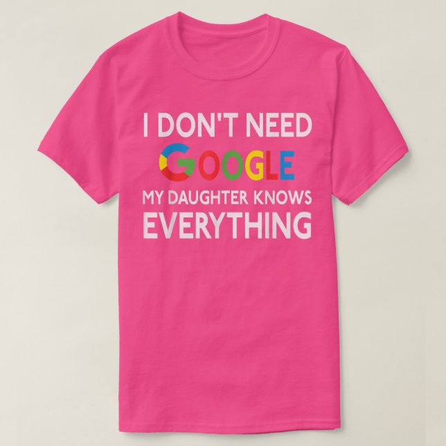 T-shirt Je n'ai pas besoin de Google, ma fille sait toutF (Design devant)