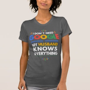 T-shirt Je n'ai pas besoin de Google Mon Mari sait tout