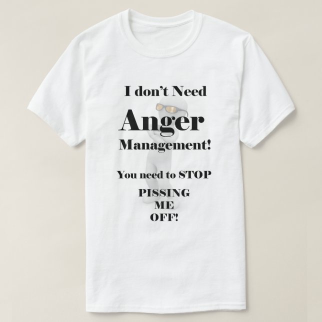 T-shirt Je n'ai pas besoin de la gestion de colère ! (Design devant)