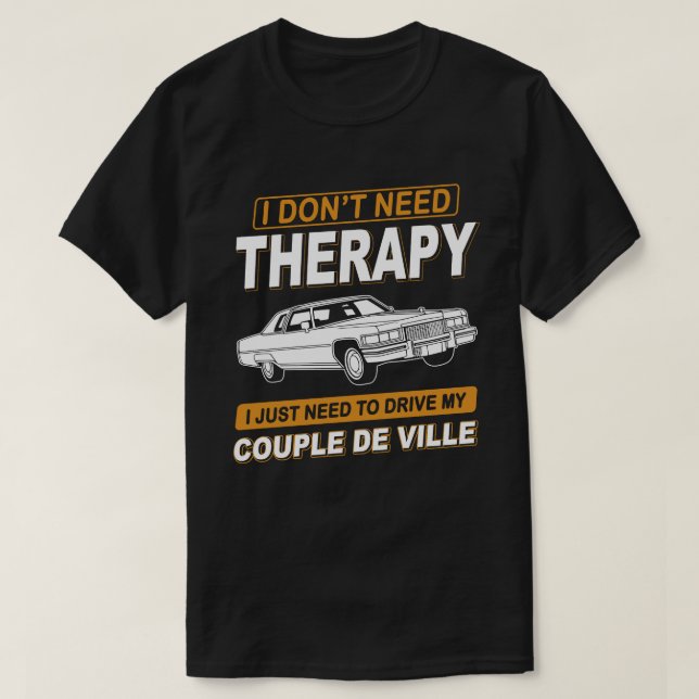 T-shirt JE N'AI PAS BESOIN DE THÉRAPIE Cadillac Coupe De V (Design devant)