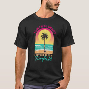 T-shirt Je n'ai pas besoin de thérapie Fairfield Beach Con