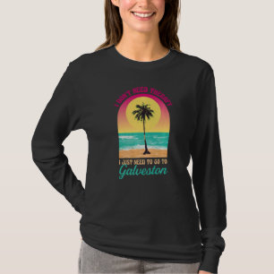T-shirt Je n'ai pas besoin de thérapie Galveston Beach Tex