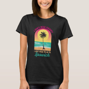 T-shirt Je n'ai pas besoin de thérapie Ipswich Beach Massa