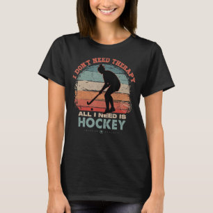 T-shirt Je n'ai pas besoin de thérapie J'ai besoin de hock