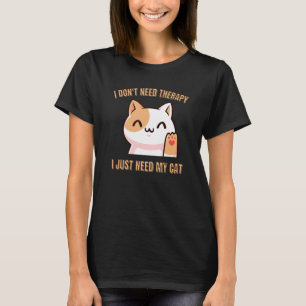 T-shirt Je n'ai pas besoin de thérapie, j'ai juste besoin