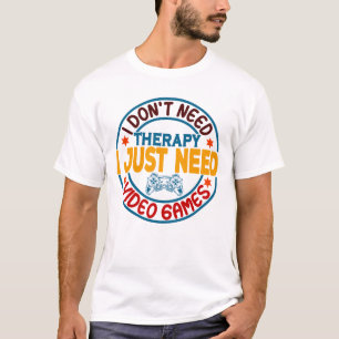 T-shirt Je n'ai pas besoin de thérapie J'ai juste besoin d