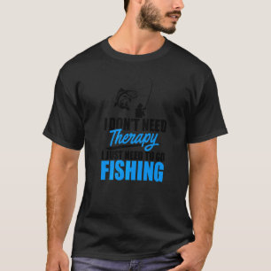 T-shirt Je n'ai pas besoin de thérapie j'ai juste besoin d