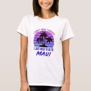 T-shirt Je n'ai pas besoin de thérapie Je dois juste alle