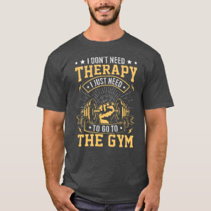T-shirt Je n'ai pas besoin de thérapie, je dois juste alle