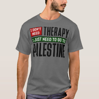 T-shirt Je n'ai pas besoin de thérapie, je dois juste alle