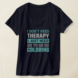 T-shirt Je n'ai pas besoin de thérapie, je dois juste alle