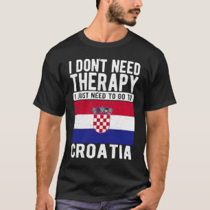 T-shirt Je n'ai pas besoin de thérapie je dois juste aller