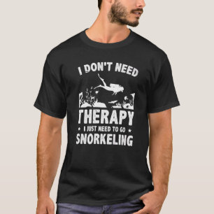 T-shirt Je n'ai pas besoin de thérapie je dois juste aller