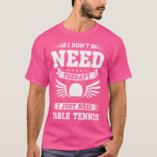 T-shirt Je N'Ai Pas Besoin De Thérapie Je Dois Juste Aller