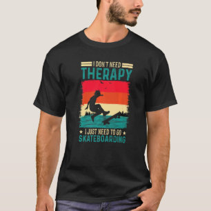 T-shirt Je n'ai pas besoin de thérapie je dois juste aller