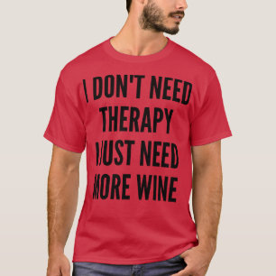 T-shirt Je N'Ai Pas Besoin De Thérapie Je N'Ai Besoin Que