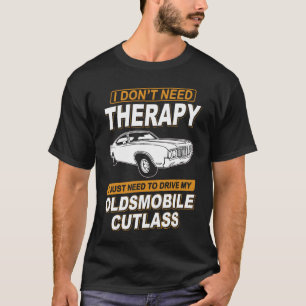 T-shirt JE N'AI PAS BESOIN DE THÉRAPIE Oldsmobile Cutlass