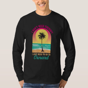 T-shirt Je n'ai pas besoin de thérapie Oxnard Beach Califo