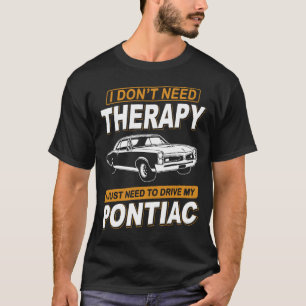 T-shirt JE N'AI PAS BESOIN DE THÉRAPIE Pontiac Gto 1967
