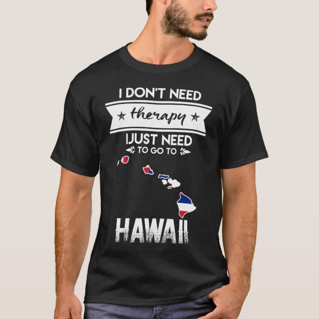 T-shirt je n'ai pas besoin de thérapie pour aller à hawaii (Devant)