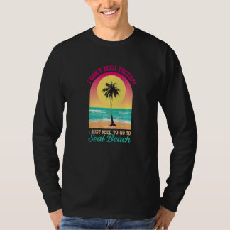 T-shirt Je n'ai pas besoin de thérapie Seal Beach Ocean Ca