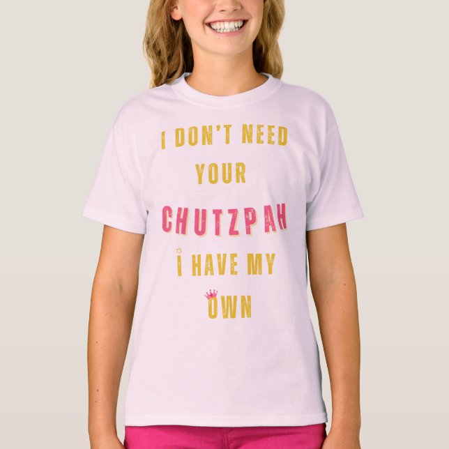 T-shirt Je n'ai pas besoin de ton chutzpah, j'ai mon propr (Devant)