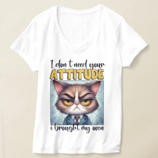 T-shirt Je n'ai pas besoin de votre attitude. J'ai apporté