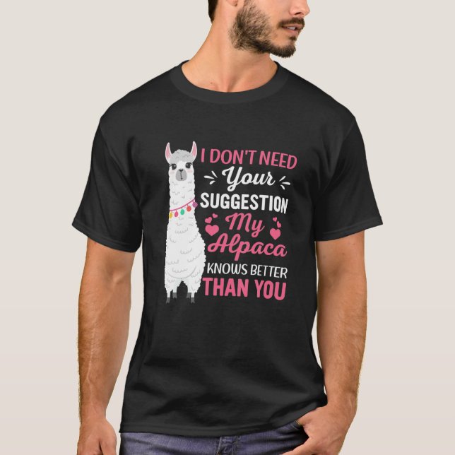 T-shirt Je N'Ai Pas Besoin De Votre Suggestion Mon Alpaca  (Devant)