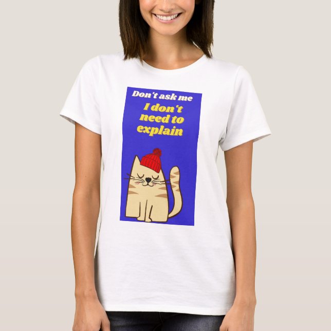T-shirt je n'ai pas besoin d'expliquer (Devant)