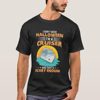T-shirt Je N'Ai Pas Besoin D'Halloween Je Suis Un Cruiser 