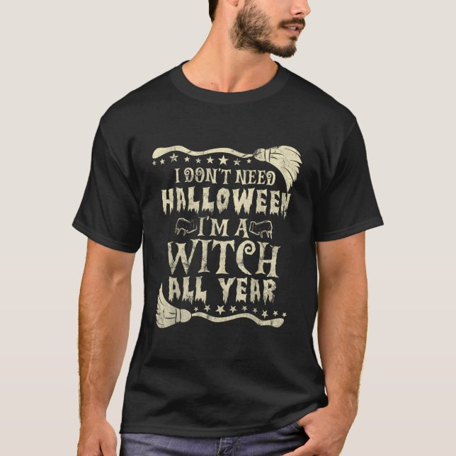 T-shirt Je N'Ai Pas Besoin D'Halloween Je Suis Une Sorcièr (Devant)