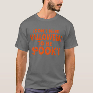T-shirt Je n'ai pas besoin d'Halloween pour être une fille
