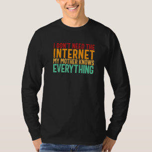 T-shirt Je n'ai pas besoin d'Internet que ma mère connaît