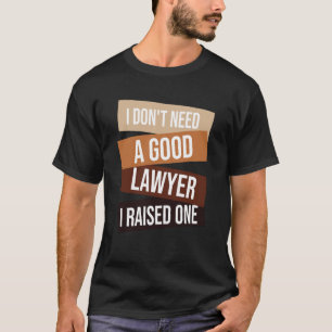 T-shirt Je n'ai pas besoin d'un bon avocat J'ai soulevé un