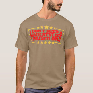 T-shirt Je n'ai pas besoin d'un coiffeur J'ai élevé un 5