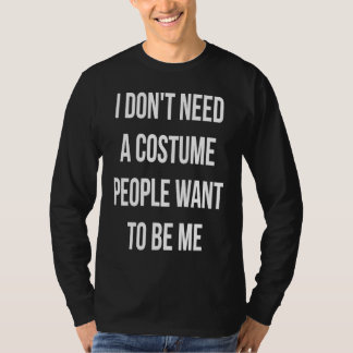 T-shirt Je n'ai pas besoin d'un costume, les gens veulent