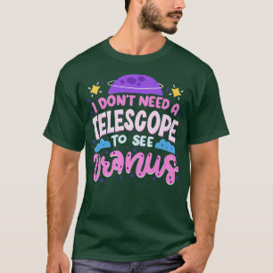 T-shirt Je n'ai pas besoin d'un télescope pour voir Uranus