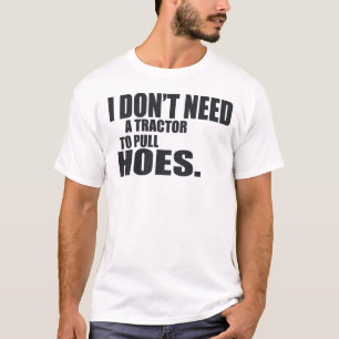 T-shirt Je n'ai pas besoin d'un tracteur pour tirer des
