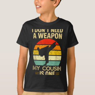 T-shirt Je n'ai pas besoin d'une arme, mon cousin de karat