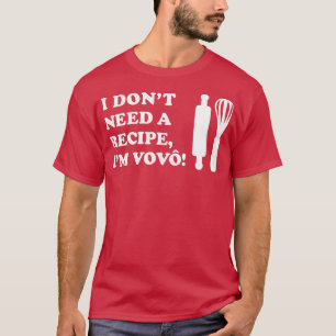 T-shirt Je n'ai pas besoin d'une recette Je suis Vovo Port
