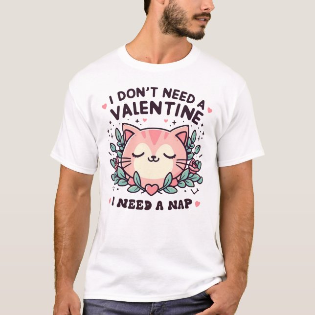 T-shirt Je n'ai pas besoin d'une Saint Valentin, j'ai beso (Devant)