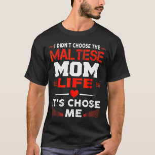 T-shirt Je N'Ai Pas Choisi La Vie De Maman Maltaise C'Est