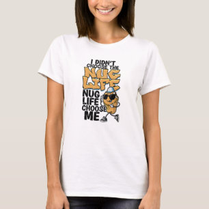 T-shirt Je n'ai pas choisi la vie de nug, la vie de nug m'