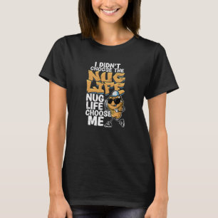 T-shirt Je n'ai pas choisi la vie de nug Vie de nug m'a ch