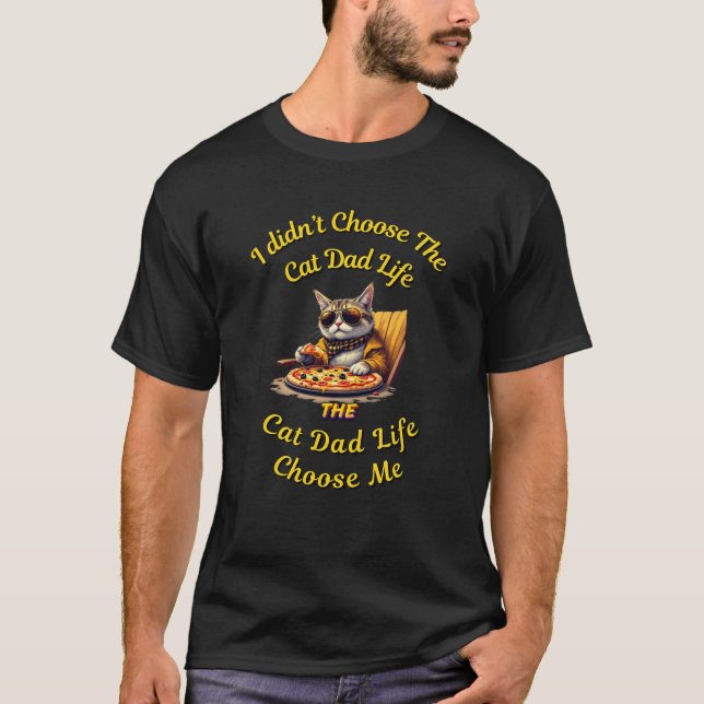 T-shirt Je n'ai pas choisi la vie de papa chat, la vie de  (Devant)