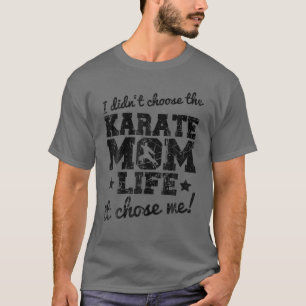 T-shirt Je n'ai pas choisi le Karate Maman Vie Il m'a choi