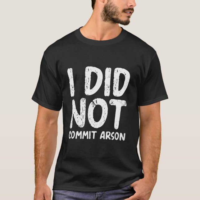 T-shirt Je N'Ai Pas Commis D'Arson (Devant)
